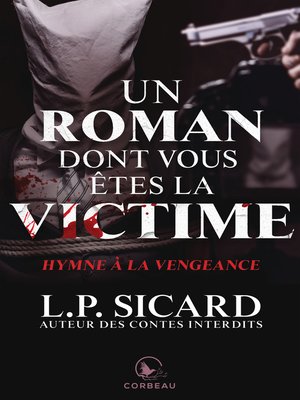 cover image of Un roman dont vous êtes la victime--Hymne à la vengeance